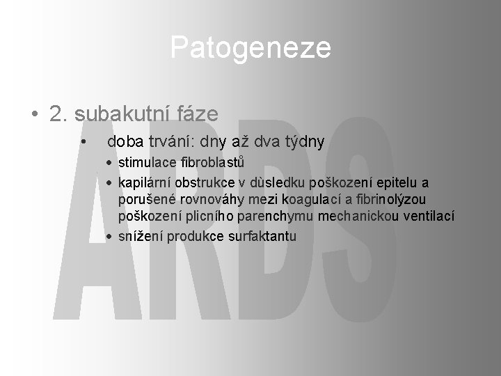 Patogeneze • 2. subakutní fáze • doba trvání: dny až dva týdny · stimulace