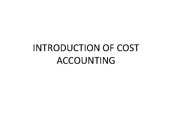 INTRODUCTION OF COST ACCOUNTING 