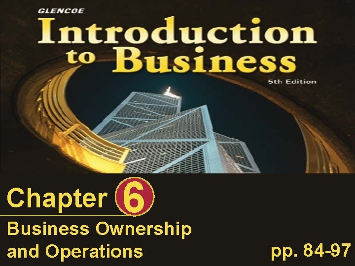 Chapter 6 Business Ownership and Operations pp. 84 -97 