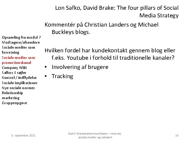 Opsamling fra modul 7 Modtagere/afsendere Sociale medier som forretning Sociale medier som promotionskanal Company