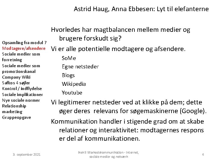 Astrid Haug, Anna Ebbesen: Lyt til elefanterne Opsamling fra modul 7 Modtagere/afsendere Sociale medier