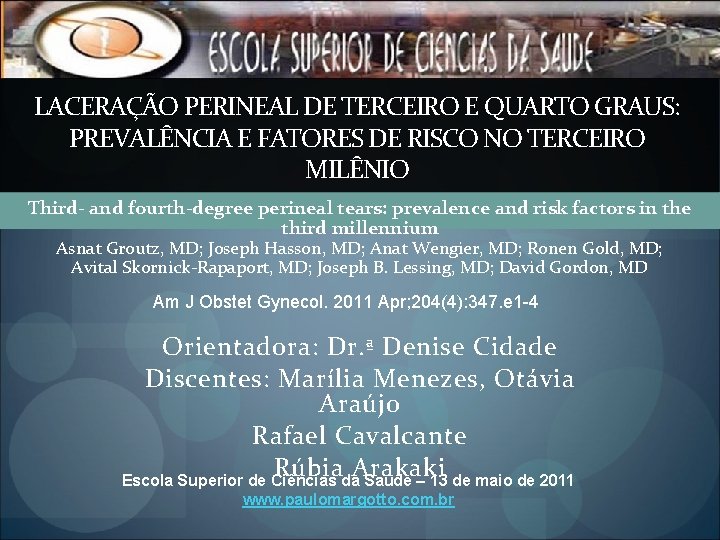 LACERAÇÃO PERINEAL DE TERCEIRO E QUARTO GRAUS: PREVALÊNCIA E FATORES DE RISCO NO TERCEIRO LACERAÇÃO PERINEAL DE TERCEIRO E QUARTO GRAUS: PREVALÊNCIA E FATORES DE RISCO NO TERCEIRO