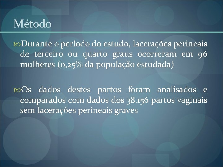 Método Durante o período do estudo, lacerações perineais de terceiro ou quarto graus ocorreram Método Durante o período do estudo, lacerações perineais de terceiro ou quarto graus ocorreram