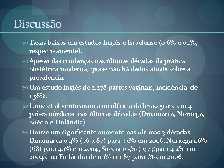 Discussão Taxas baixas em estudos Inglês e Israelense (0. 6% e 0. 1%, respectivamente). Discussão Taxas baixas em estudos Inglês e Israelense (0. 6% e 0. 1%, respectivamente).