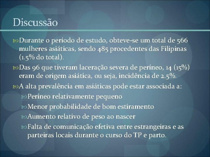 Discussão Durante o período de estudo, obteve-se um total de 566 mulheres asiáticas, sendo Discussão Durante o período de estudo, obteve-se um total de 566 mulheres asiáticas, sendo