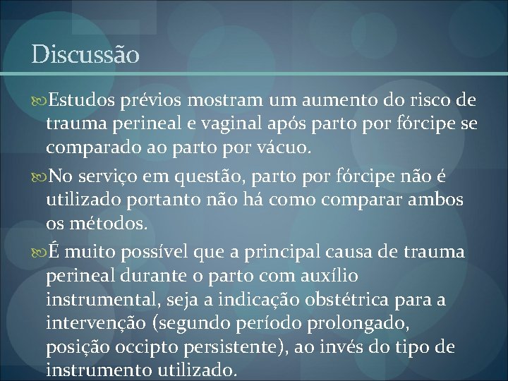 Discussão Estudos prévios mostram um aumento do risco de trauma perineal e vaginal após Discussão Estudos prévios mostram um aumento do risco de trauma perineal e vaginal após