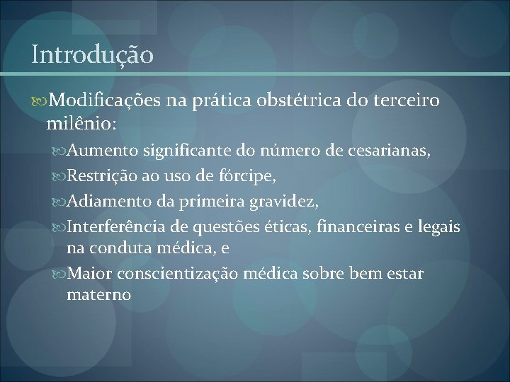 Introdução Modificações na prática obstétrica do terceiro milênio: Aumento significante do número de cesarianas, Introdução Modificações na prática obstétrica do terceiro milênio: Aumento significante do número de cesarianas,