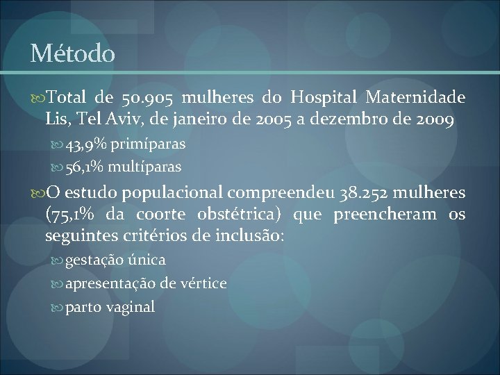 Método Total de 50. 905 mulheres do Hospital Maternidade Lis, Tel Aviv, de janeiro Método Total de 50. 905 mulheres do Hospital Maternidade Lis, Tel Aviv, de janeiro