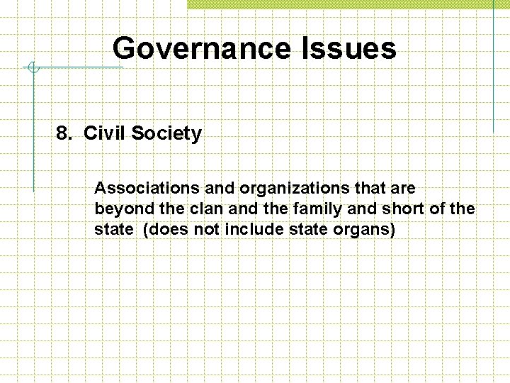 Governance Issues 8. Civil Society Associations and organizations that are beyond the clan and
