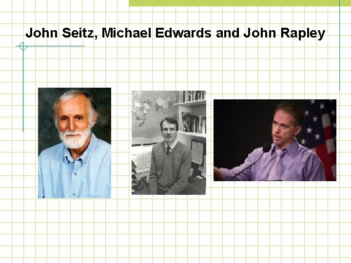 John Seitz, Michael Edwards and John Rapley 