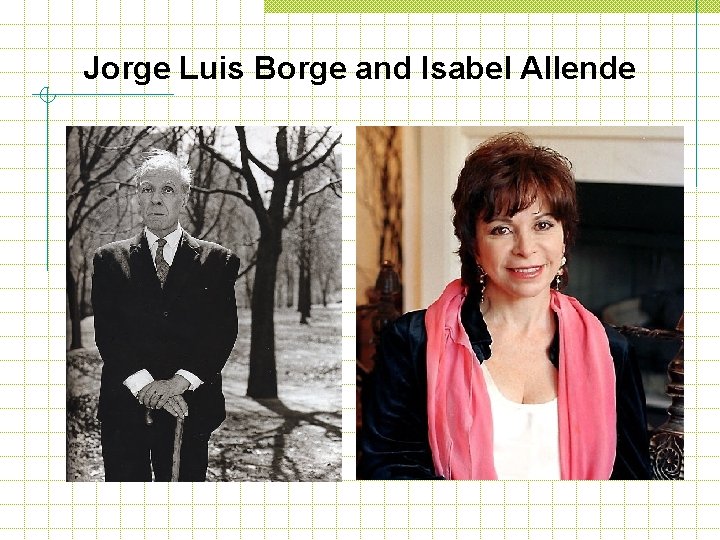 Jorge Luis Borge and Isabel Allende 