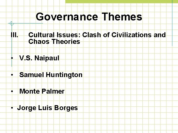 Governance Themes III. Cultural Issues: Clash of Civilizations and Chaos Theories • V. S.