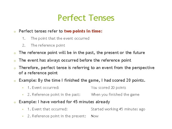 Perfect Tenses o Perfect tenses refer to two points in time: 1. The point