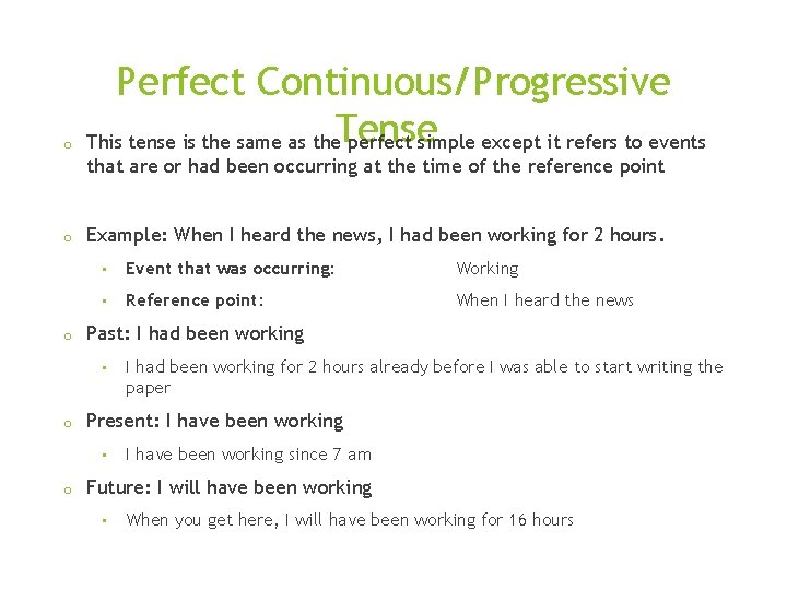o Perfect Continuous/Progressive This tense is the same as the. Tense perfect simple except
