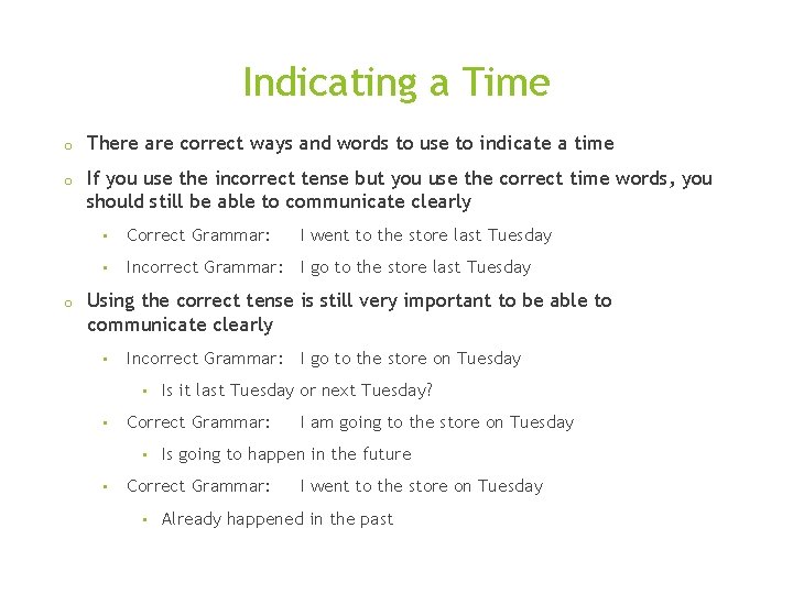 Indicating a Time o There are correct ways and words to use to indicate