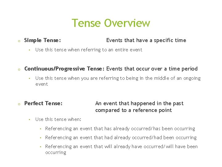 Tense Overview o Simple Tense: • o Use this tense when referring to an