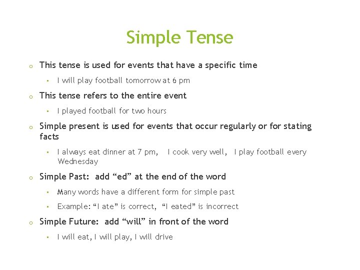 Simple Tense o This tense is used for events that have a specific time