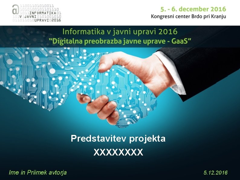 Predstavitev projekta XXXX Ime in Priimek avtorja 5. 12. 2016 