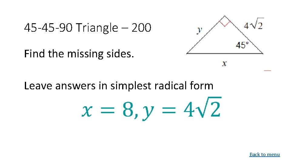 45 -45 -90 Triangle – 200 Find the missing sides. Leave answers in simplest