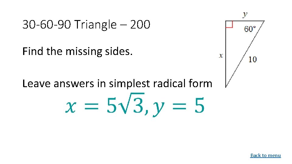 30 -60 -90 Triangle – 200 Find the missing sides. Leave answers in simplest