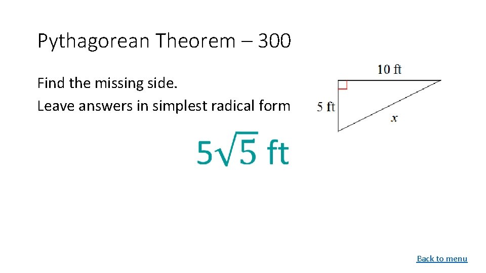 Pythagorean Theorem – 300 Find the missing side. Leave answers in simplest radical form