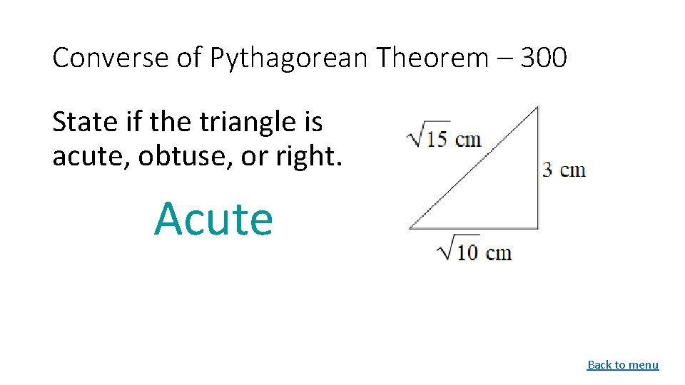 Converse of Pythagorean Theorem – 300 State if the triangle is acute, obtuse, or