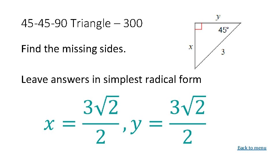 45 -45 -90 Triangle – 300 Find the missing sides. Leave answers in simplest