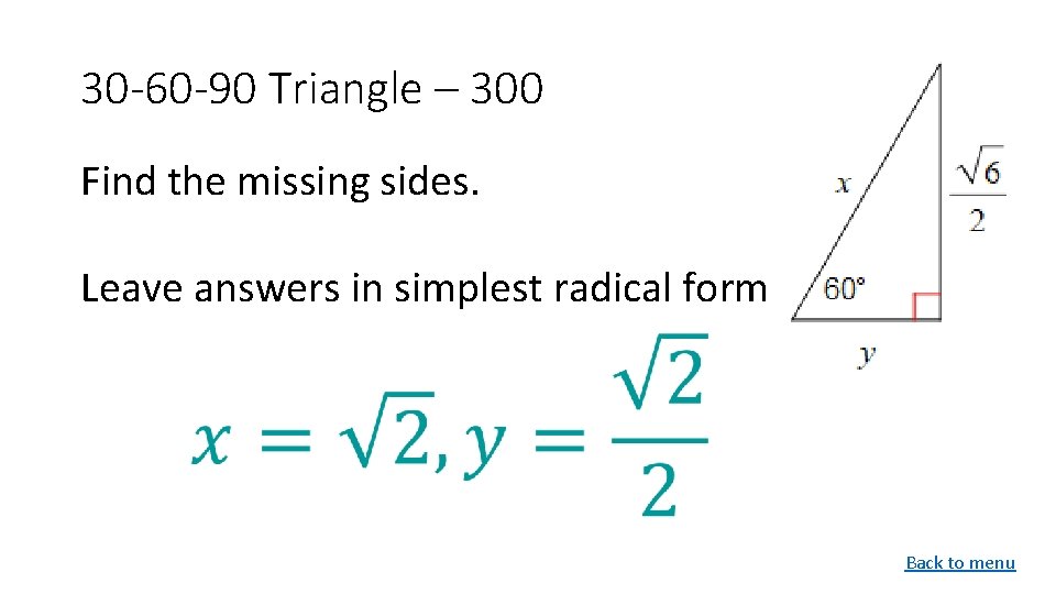 30 -60 -90 Triangle – 300 Find the missing sides. Leave answers in simplest