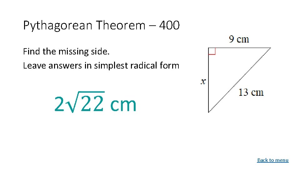 Pythagorean Theorem – 400 Find the missing side. Leave answers in simplest radical form