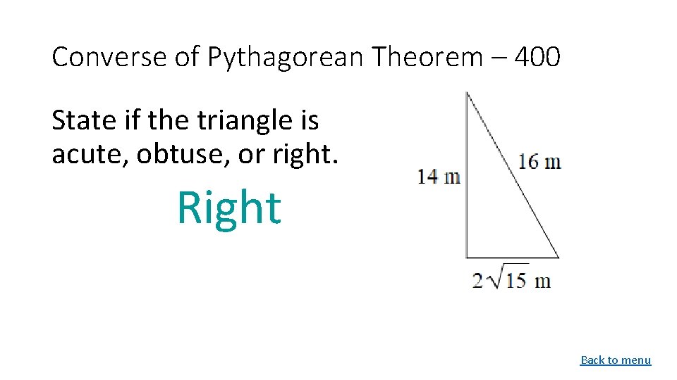 Converse of Pythagorean Theorem – 400 State if the triangle is acute, obtuse, or