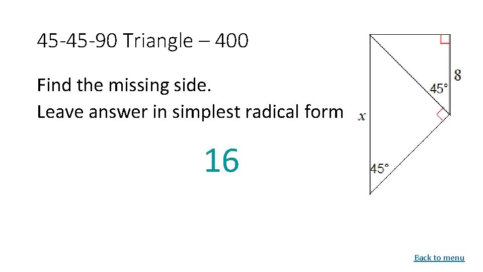 45 -45 -90 Triangle – 400 Find the missing side. Leave answer in simplest