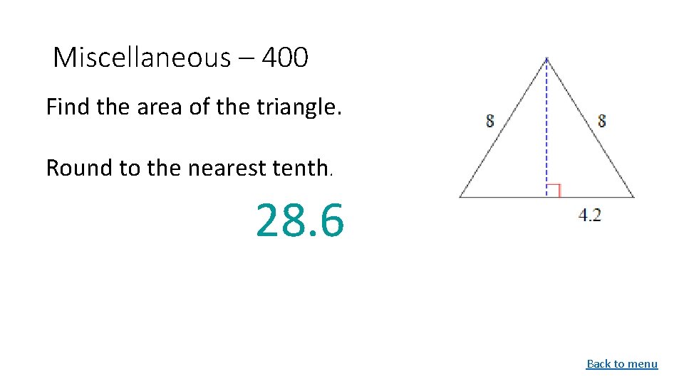 Miscellaneous – 400 Find the area of the triangle. Round to the nearest tenth.