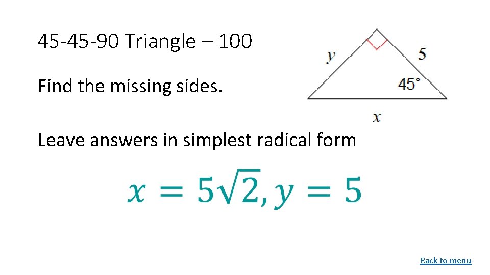 45 -45 -90 Triangle – 100 Find the missing sides. Leave answers in simplest