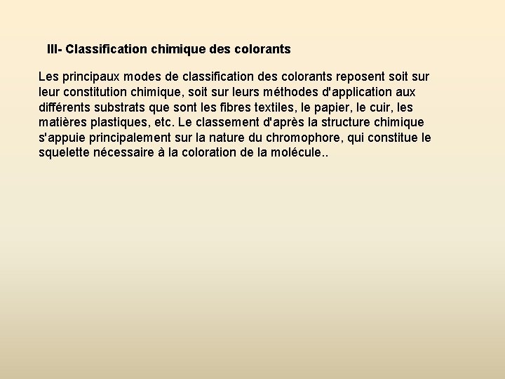 III- Classification chimique des colorants Les principaux modes de classification des colorants reposent soit