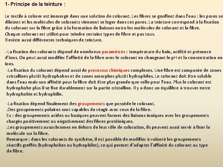 1 - Principe de la teinture : Le textile à colorer est immergé dans