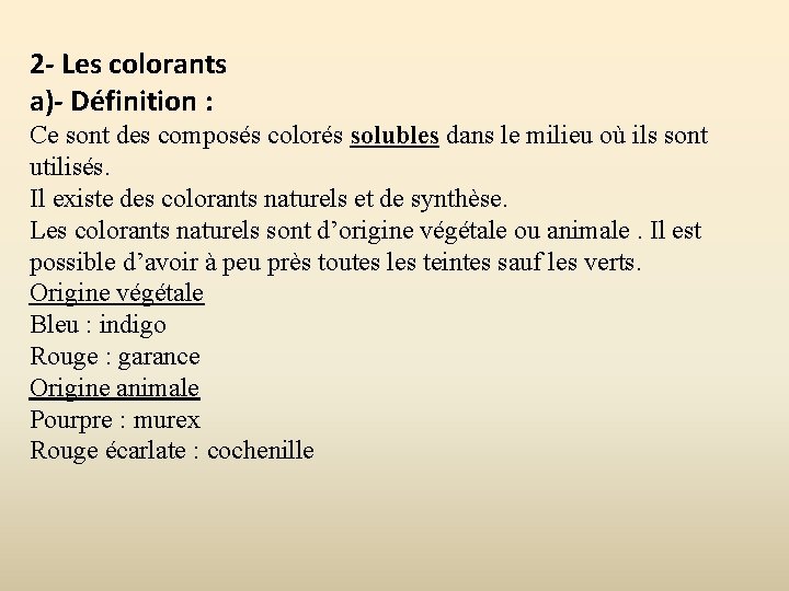 2 - Les colorants a)- Définition : Ce sont des composés colorés solubles dans