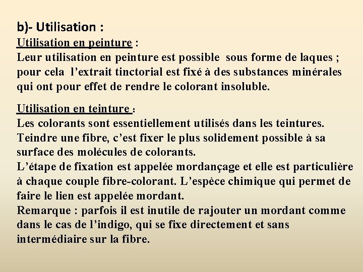 b)- Utilisation : Utilisation en peinture : Leur utilisation en peinture est possible sous