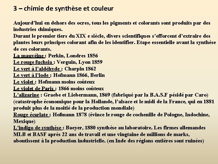 3 – chimie de synthèse et couleur Aujourd’hui en dehors des ocres, tous les