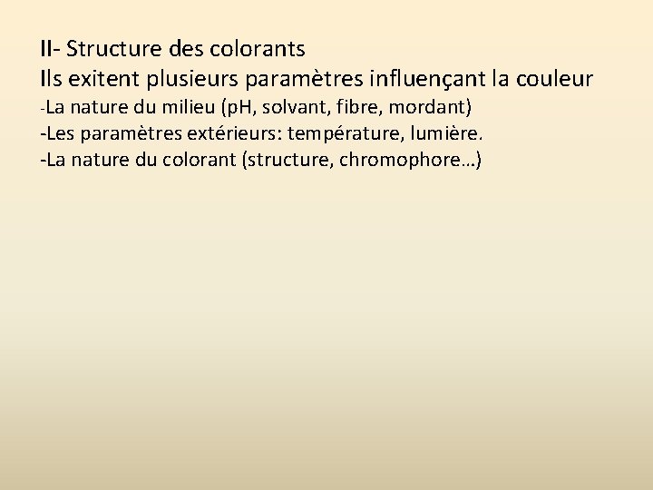 II- Structure des colorants Ils exitent plusieurs paramètres influençant la couleur -La nature du