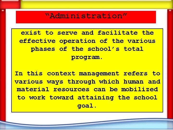 “Administration” exist to serve and facilitate the effective operation of the various phases of