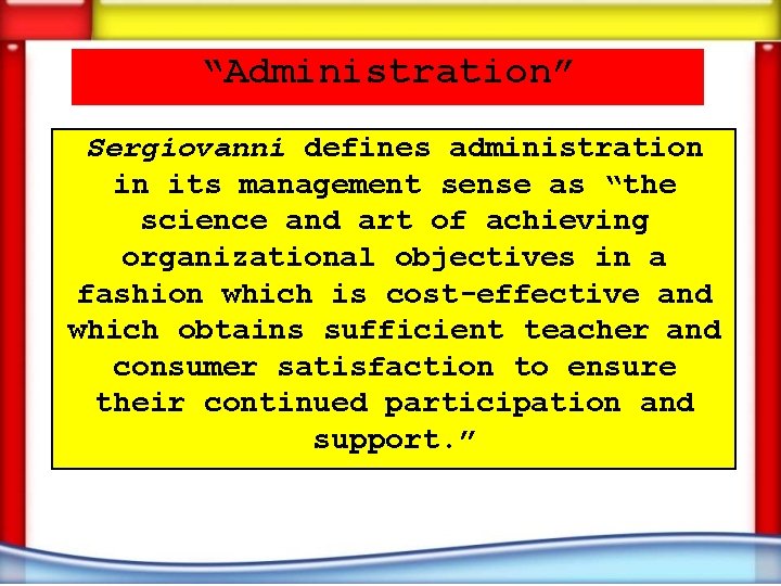 “Administration” Sergiovanni defines administration in its management sense as “the science and art of