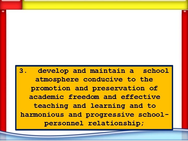 3. develop and maintain a school atmosphere conducive to the promotion and preservation of