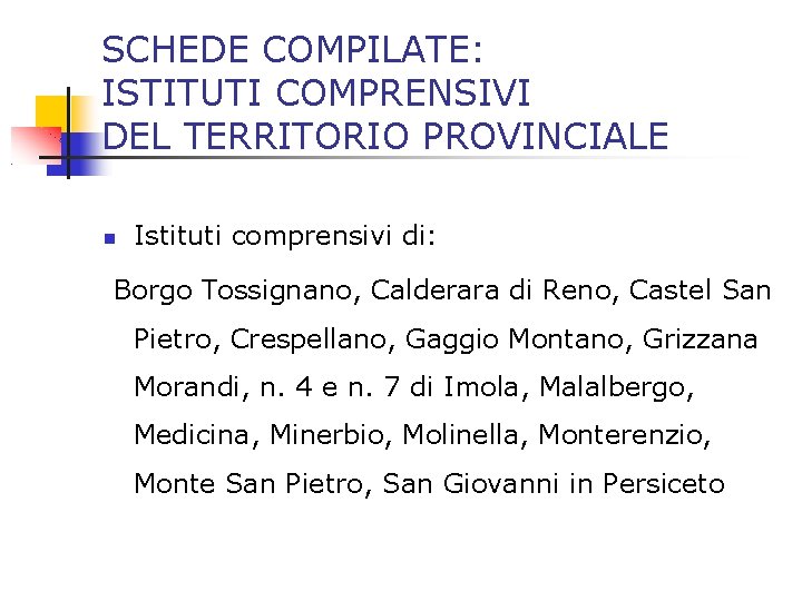 SCHEDE COMPILATE: ISTITUTI COMPRENSIVI DEL TERRITORIO PROVINCIALE Istituti comprensivi di: Borgo Tossignano, Calderara di