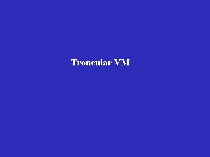 Troncular VM Troncular VM