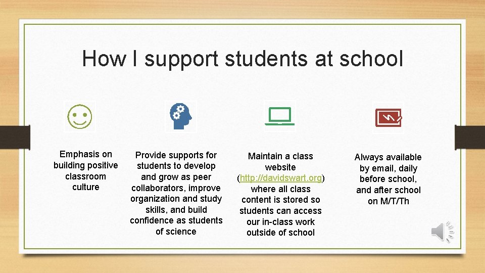 How I support students at school Emphasis on building positive classroom culture Provide supports