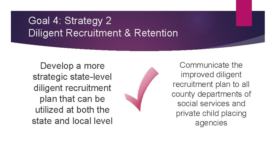 Goal 4: Strategy 2 Diligent Recruitment & Retention Develop a more strategic state-level diligent