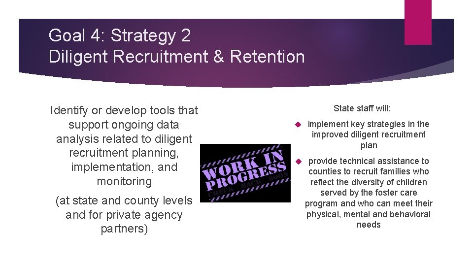 Goal 4: Strategy 2 Diligent Recruitment & Retention Identify or develop tools that support