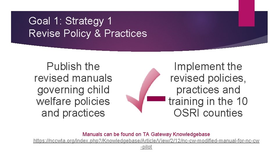 Goal 1: Strategy 1 Revise Policy & Practices Publish the revised manuals governing child