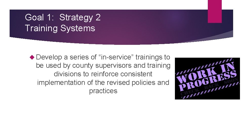 Goal 1: Strategy 2 Training Systems Develop a series of “in-service” trainings to be