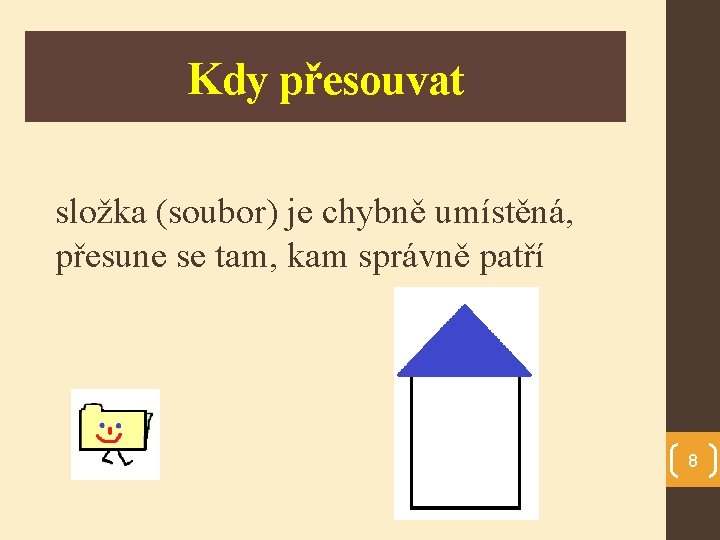 Kdy přesouvat složka (soubor) je chybně umístěná, přesune se tam, kam správně patří 8